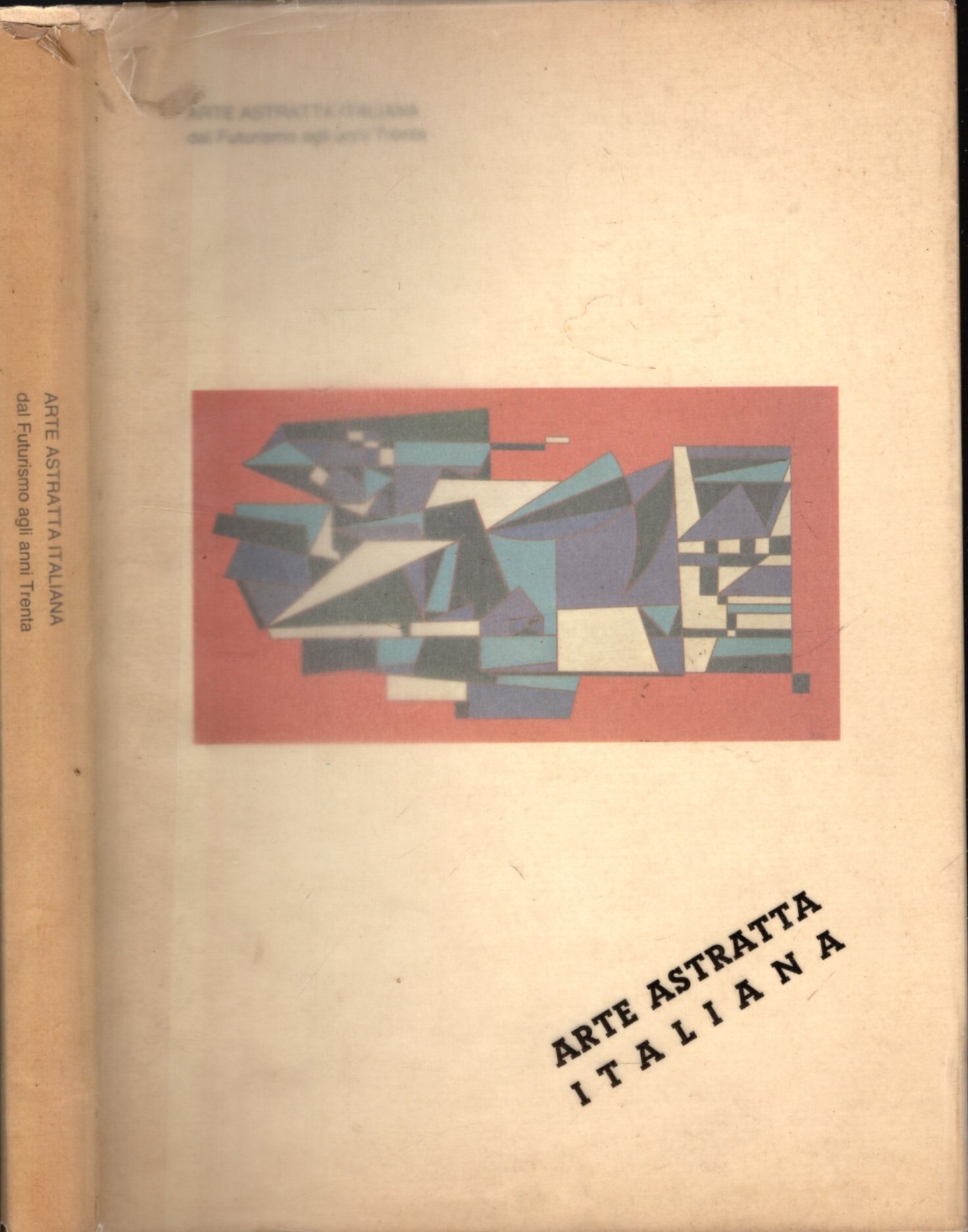 ARTE ASTRATTA ITALIANA DAL FUTURISMO AGLI ANNI TRENTA