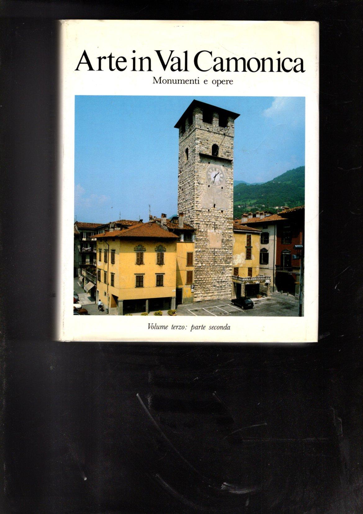 ARTE IN VAL CAMONICA MONUMENTI E OPERE VOL. TERZO PARTE …