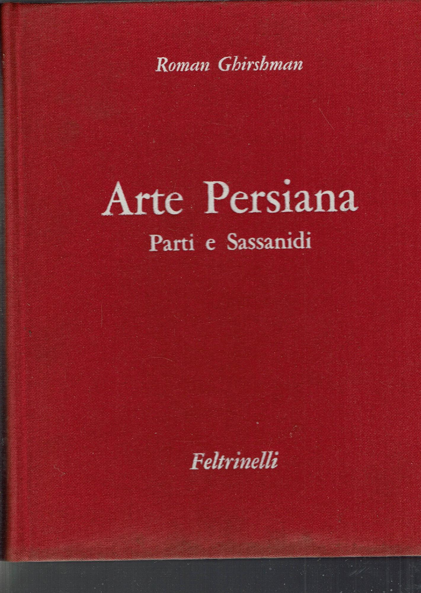 Arte Persiana. Parti e Sassanidi