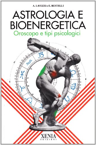 Astrologia e bioenergetica. Oroscopo e tipi psicologici