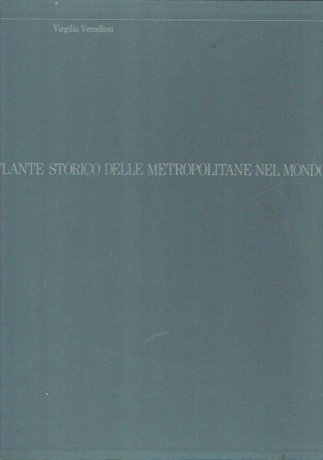 ATLANTE STORICO DELLE METROPOLITANE NEL MONDO**V. VERCELLONI
