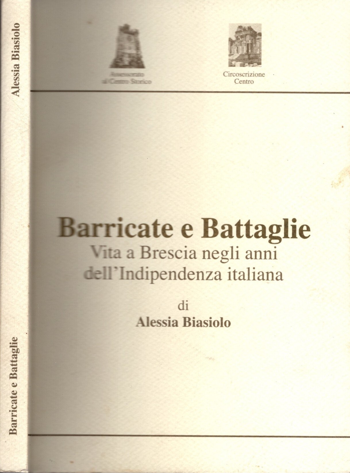 Barricate e Battaglie. Vita a Brescia negli anni dell'Indipendenza italiana …