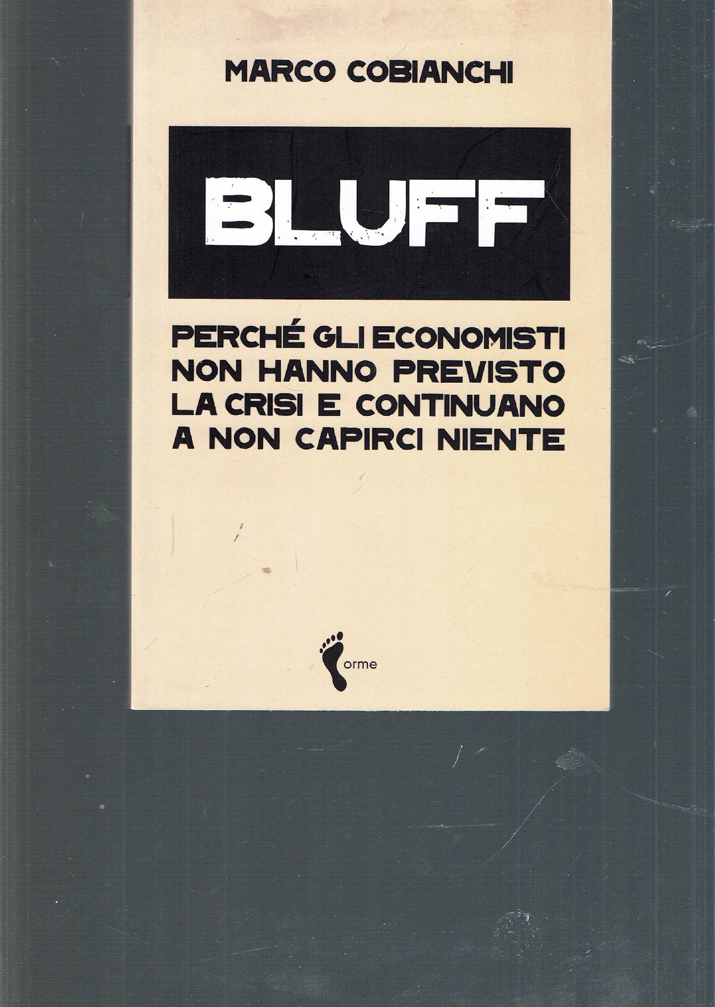 Bluff : perchè gli economisti non hanno previsto la crisi …