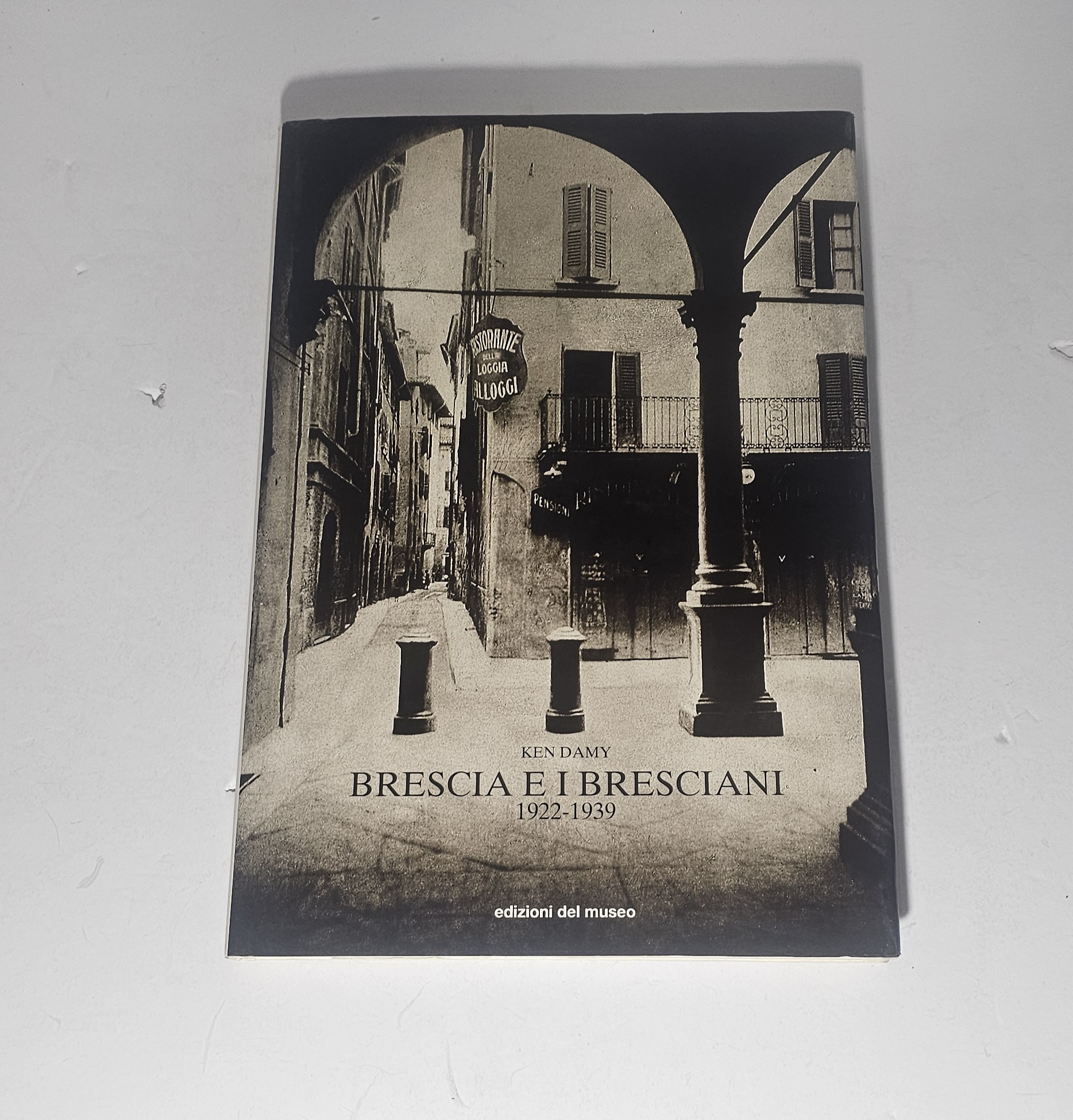 Brescia e i Bresciani 1922 1939 Ken Damy Fotografia Storica …