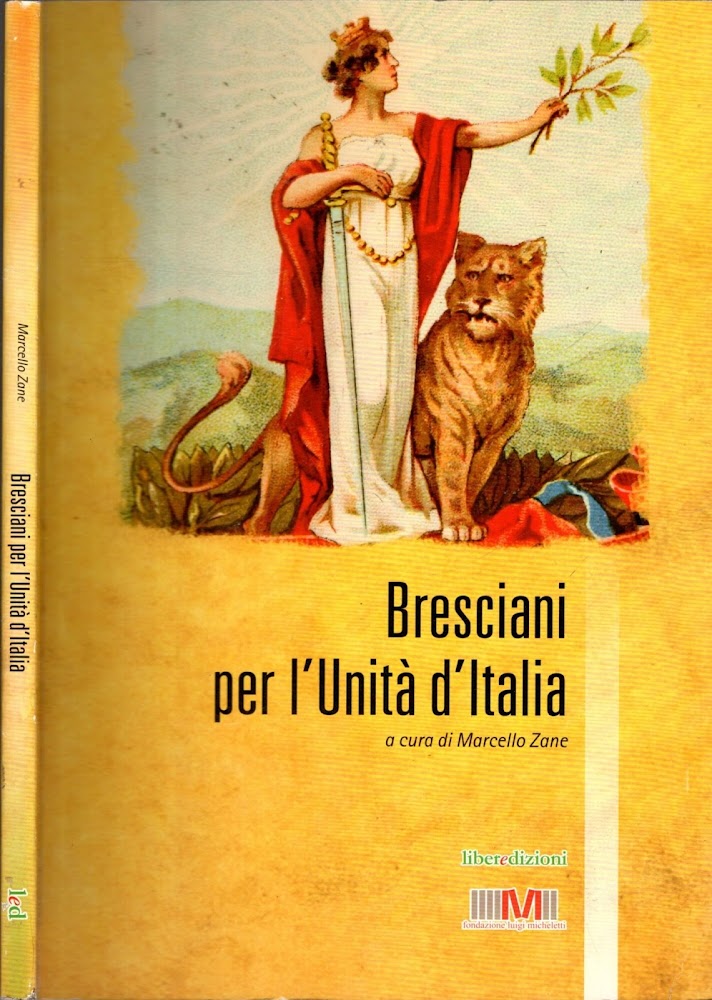 Bresciani per l'Unità d'Italia : scienziati, tecnici, imprenditori e politici …