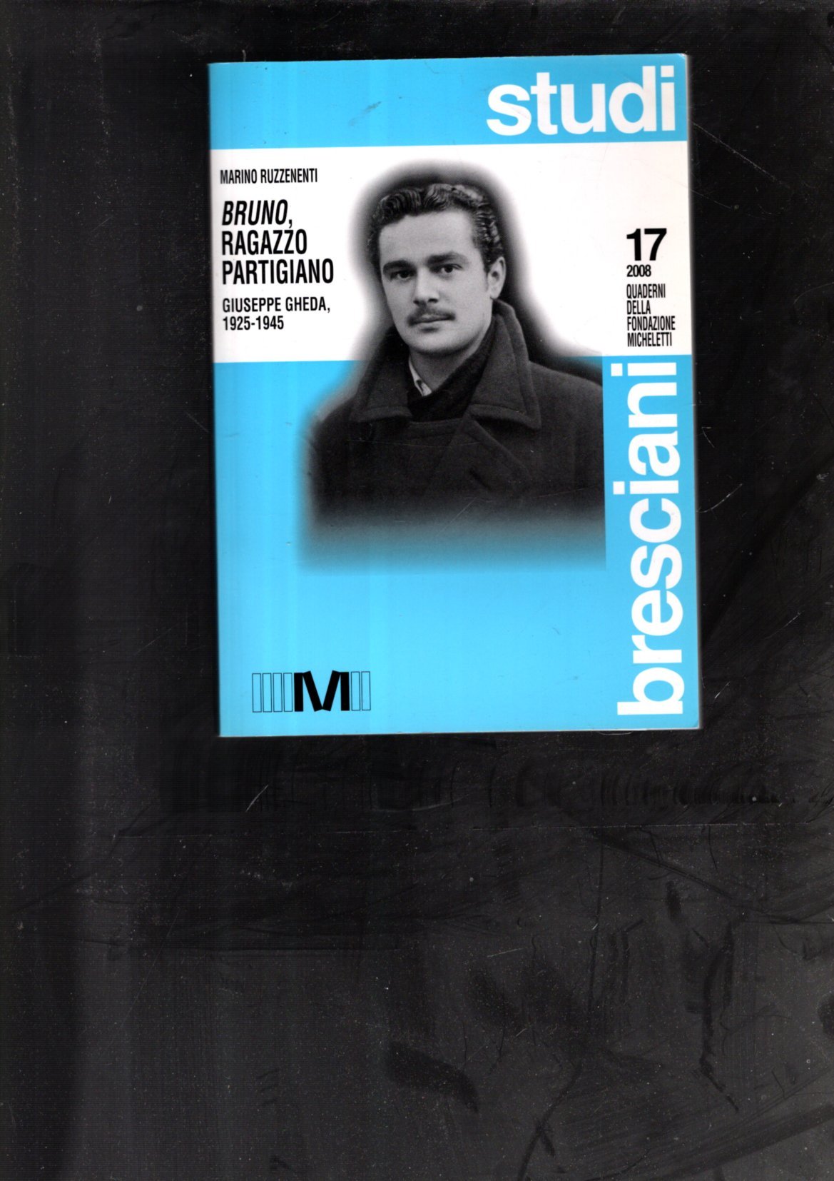 BRUNO, RAGAZZO PARTIGIANO. GIUSEPPE GHEDA, 1925-1945