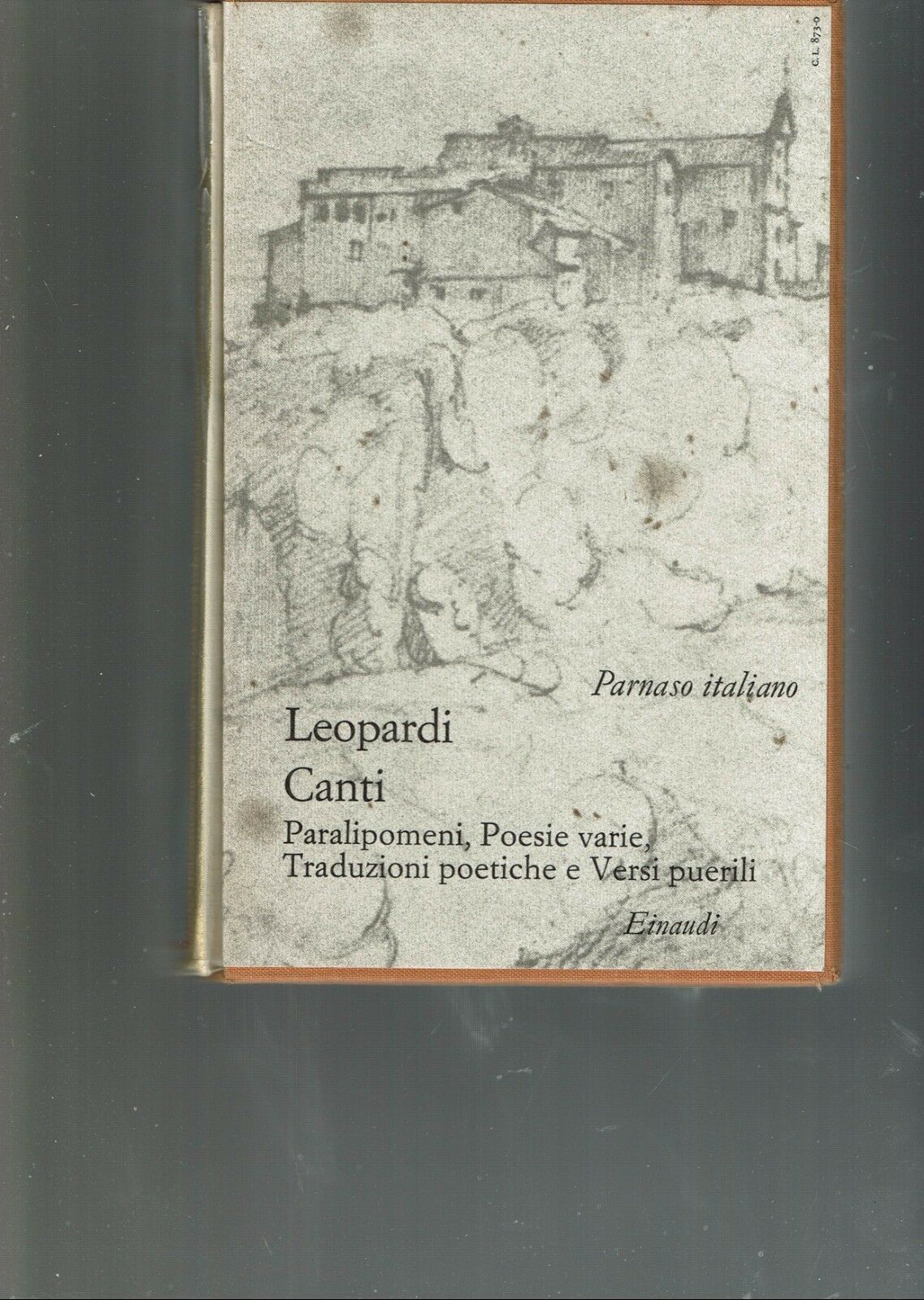 CANTI. Paralipomeni, poesie varie, traduzioni poetiche e versi ** Einaudi …
