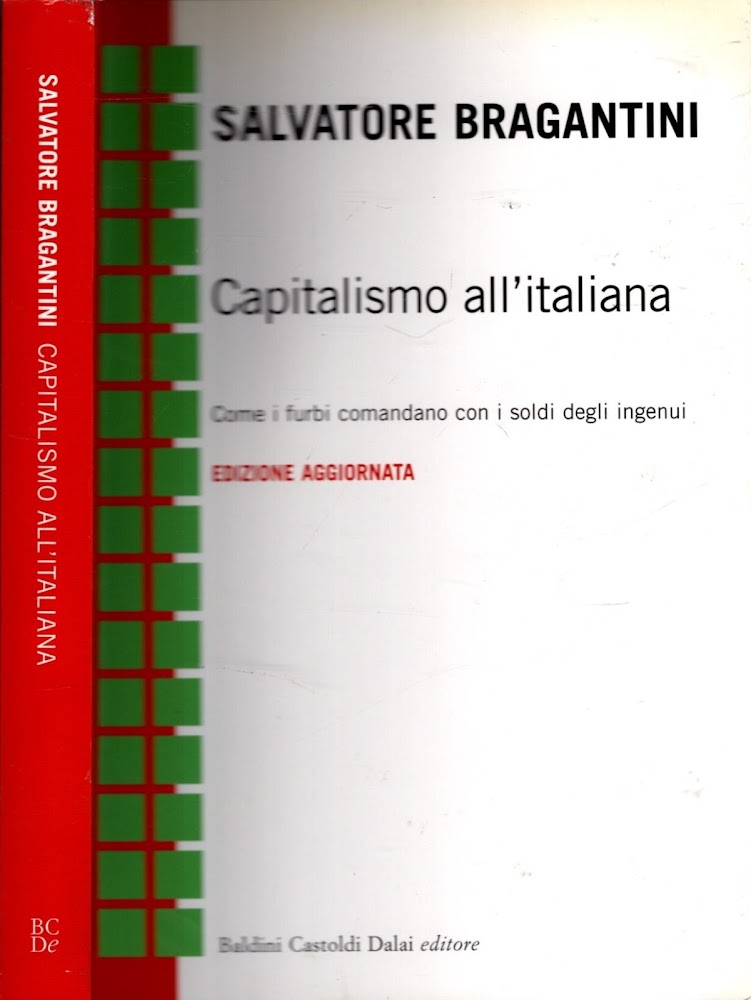 Capitalismo all'italiana. Come i furbi comandano con i soldi degli …