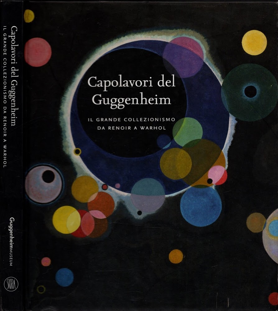 Capolavori del Guggenheim. Il grande collezionismo da Renoir a Warhol. …