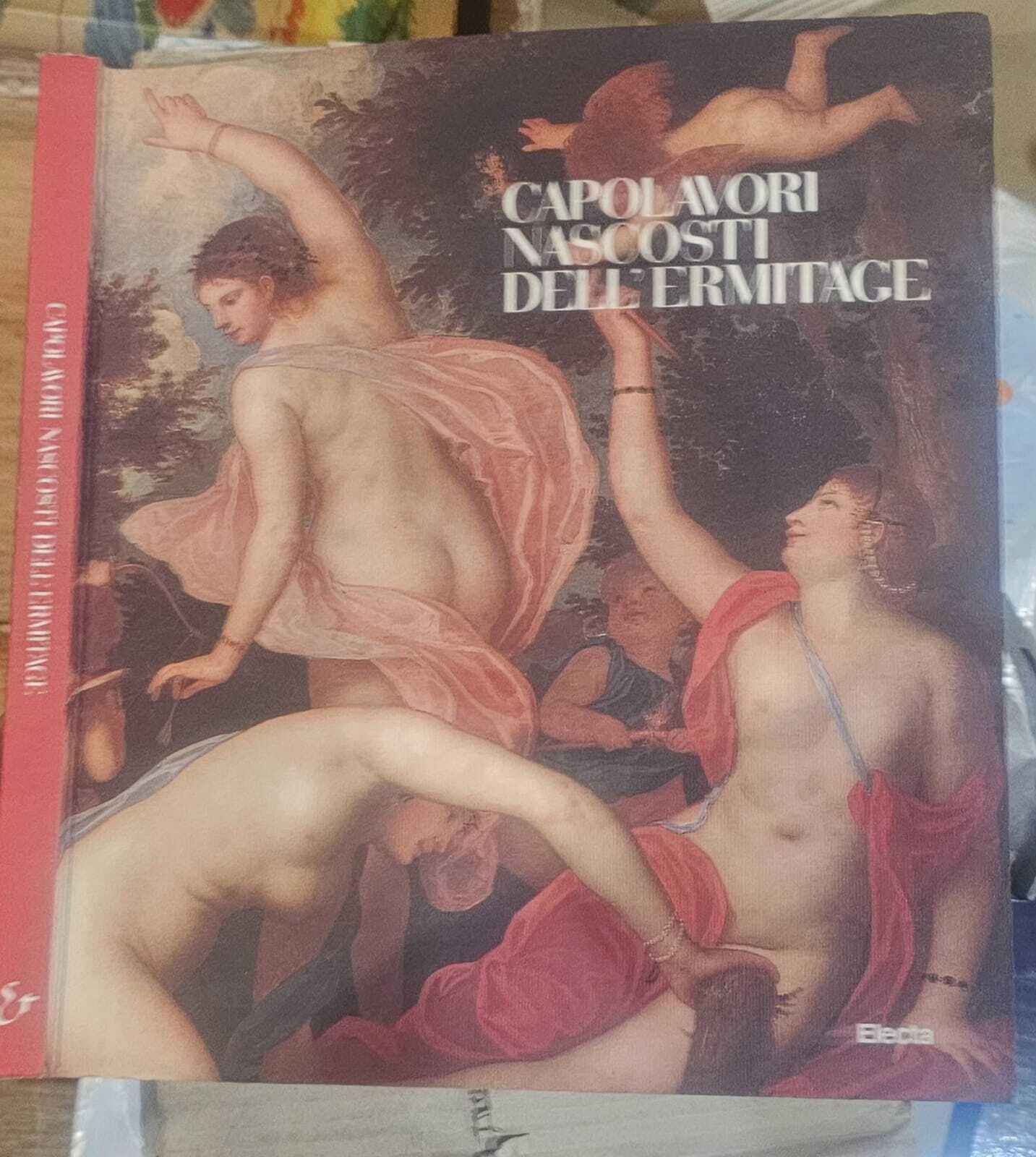 Capolavori nascosti dell'Ermitage. Catalogo della mostra (Udine, 1998). Ediz. illustrata