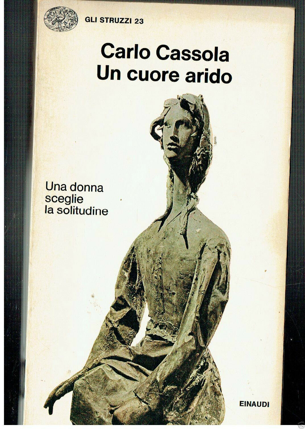 CARLO CASSOLA UN CUORE ARIDO EINAUDI 1975**