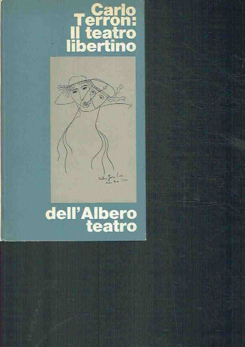 CARLO TERRON: IL TEATRO LIBERTINO ** DELL'ALBERTO TEATRO