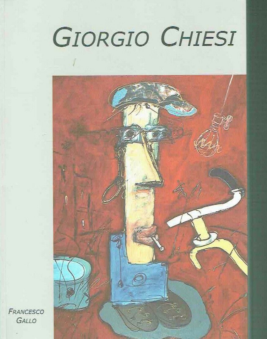 CATALOGO GENERALE DELLE OPERE DI GIORGIO CHIESI - VOL. 1