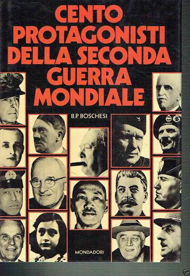 CENTO PROTAGONISTI DELLA SECONDA GUERRA MONDIALE