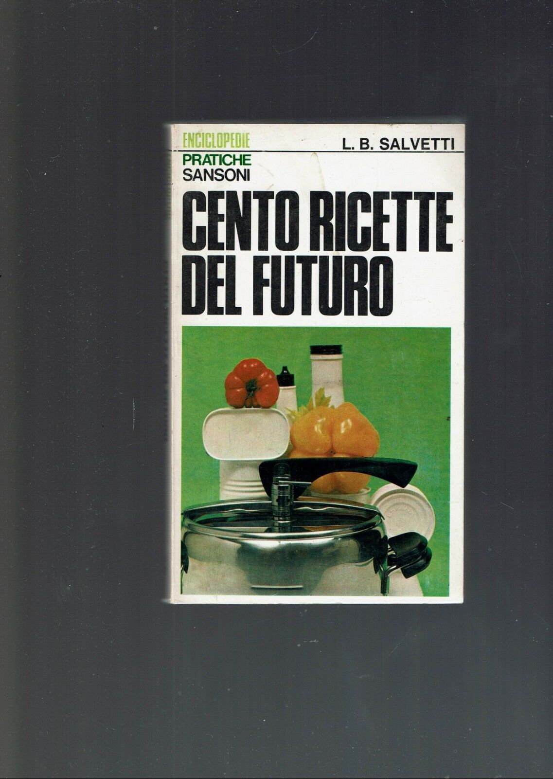 CENTO RICETTE DEL FUTURO ** L. B. SALVETTI