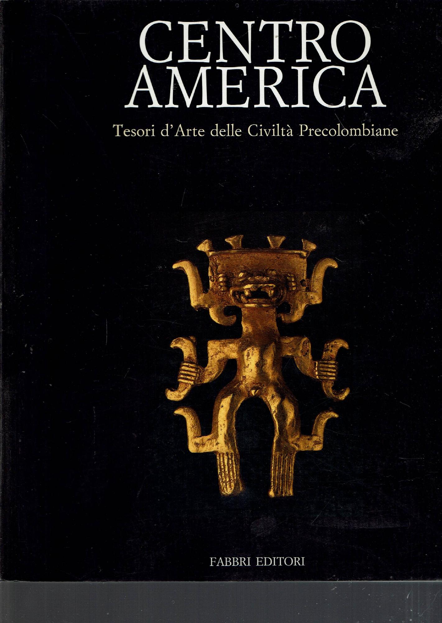 CENTRO AMERICA - TESORI D'ARTE DELLE CIVILTA' PRECOLOMBIANE