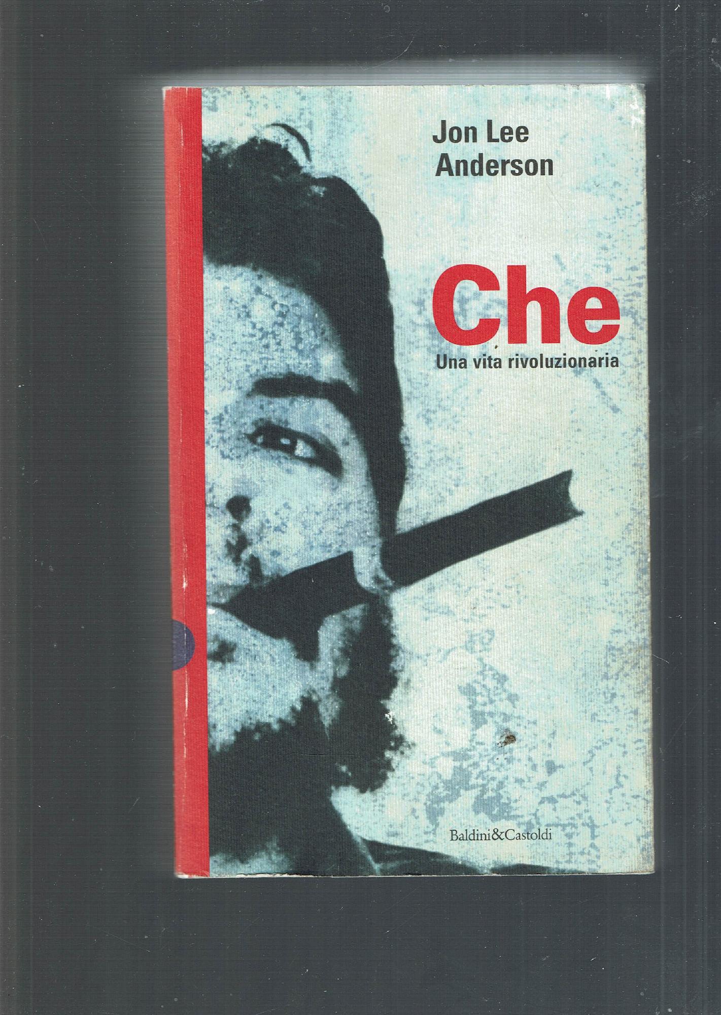 CHE UNA VITA RIVOLUZIONARIA