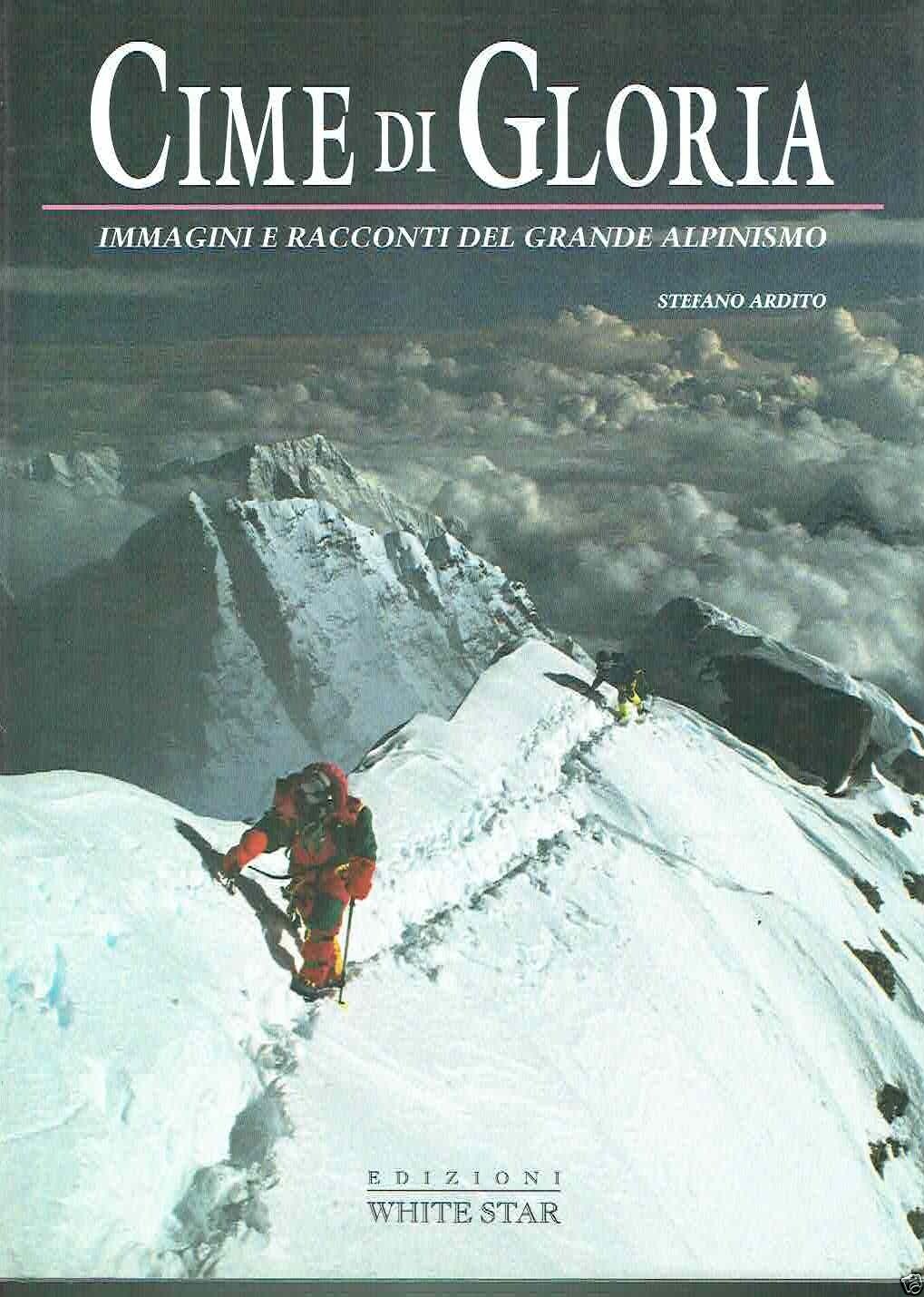 CIME DI GLORIA IMMAGINI E RACCONTI DEL GRANDE ALPINISMO