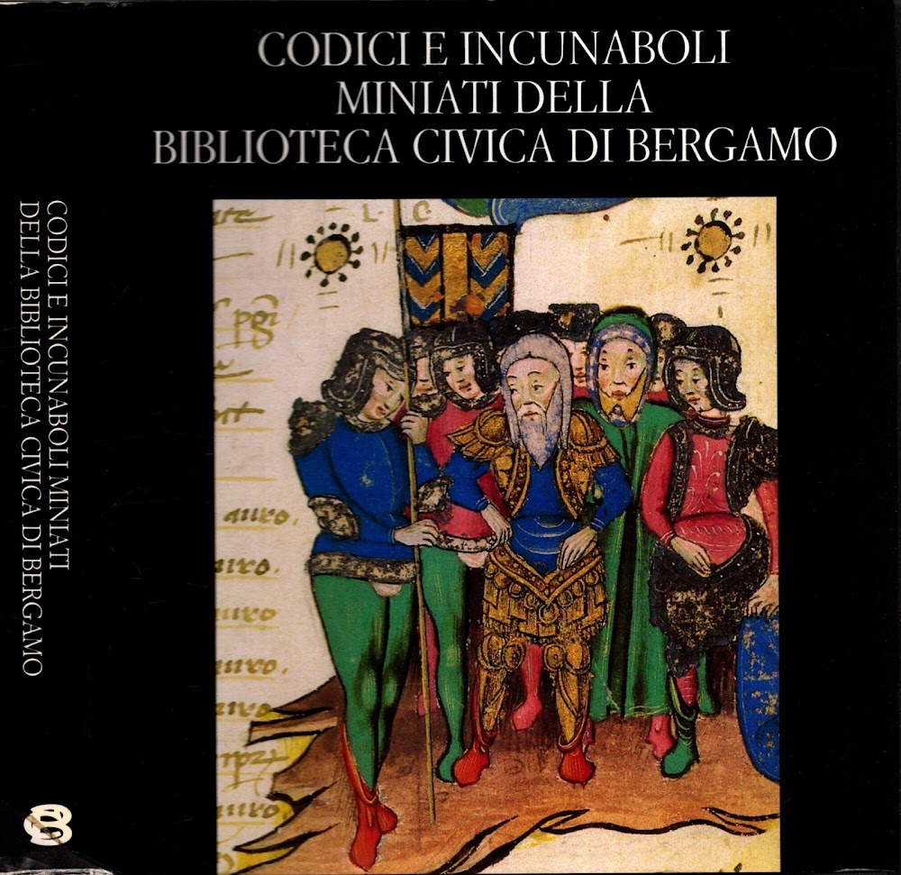 CODICI E INCUNABOLI MINIATI DELLA BIBLIOTECA CIVICA DI BERGAMO