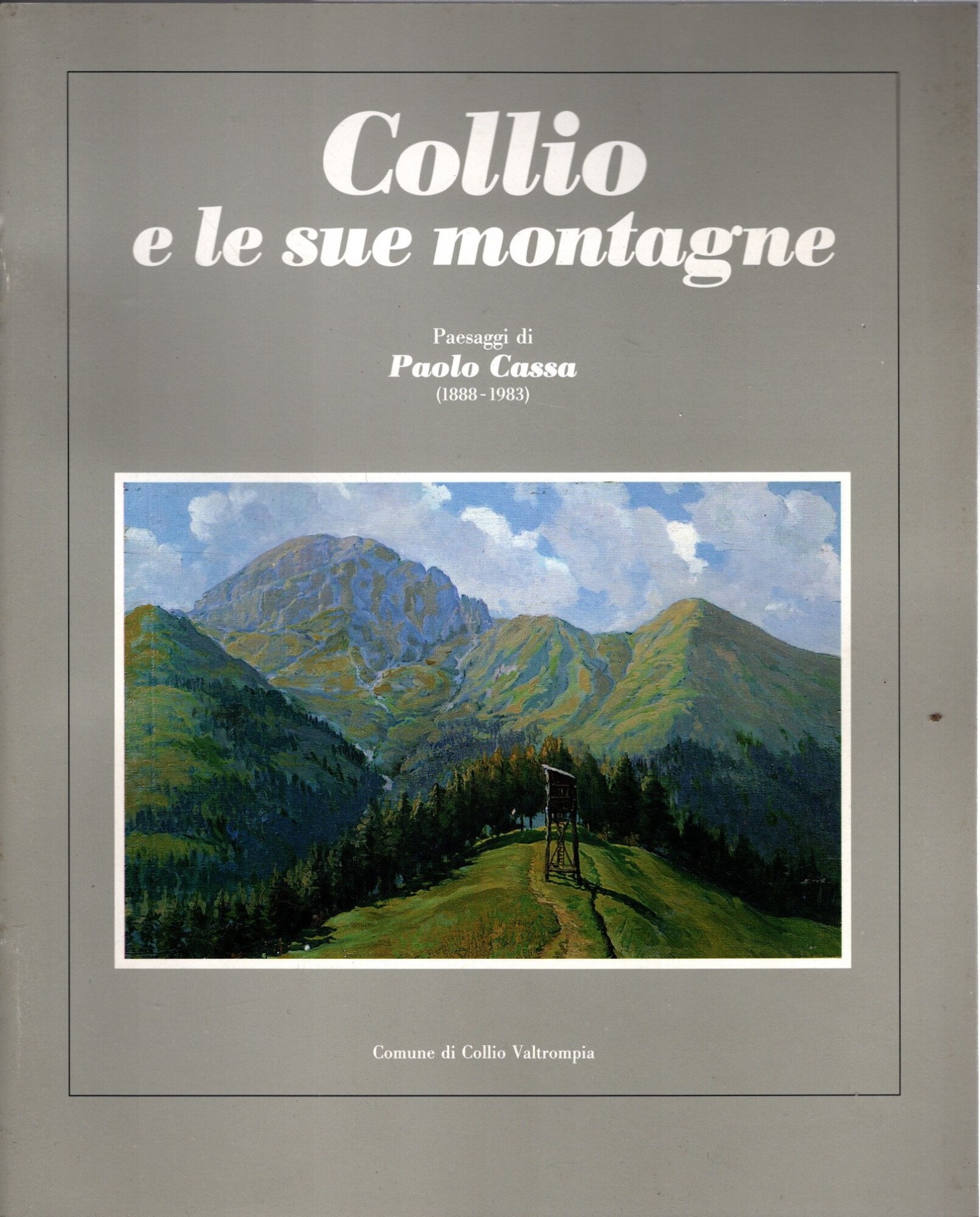 Collio e le sue montagne Paesaggi di Paolo Cassa (1888-1983)