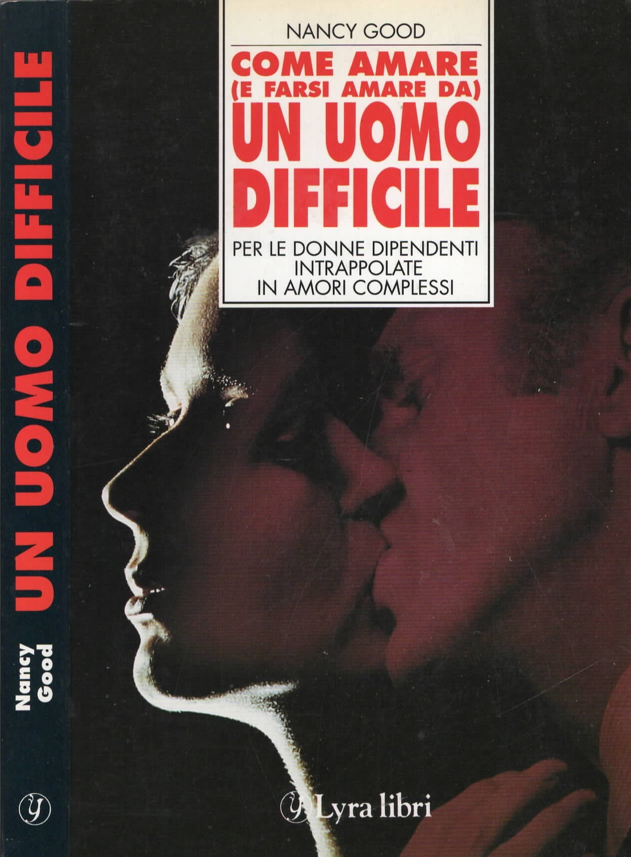 Come amare (e farsi amare da) un uomo difficile. Per …