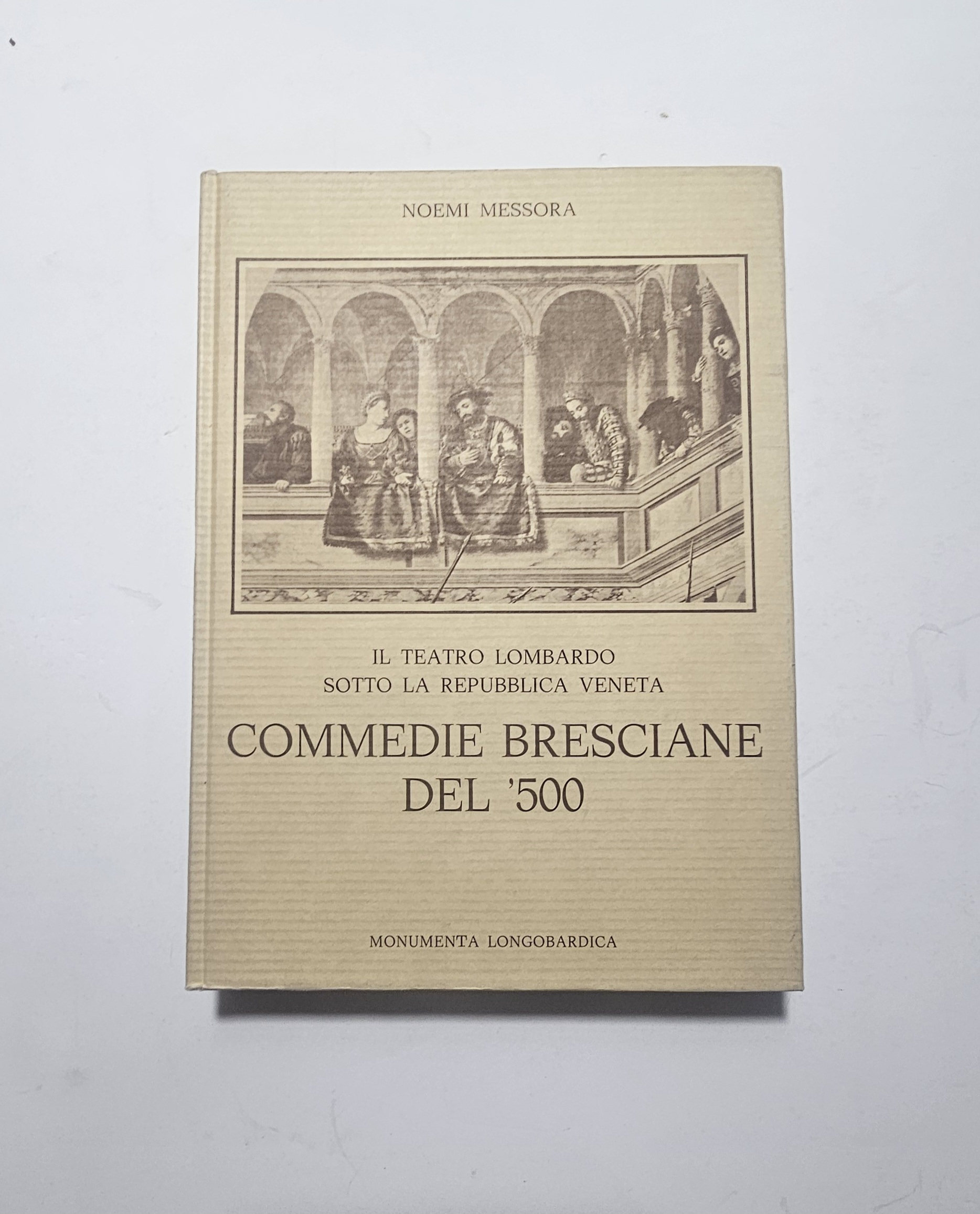 Commedie Bresciane 500 Teatro Lombardo Libro Noemi Messora Arte