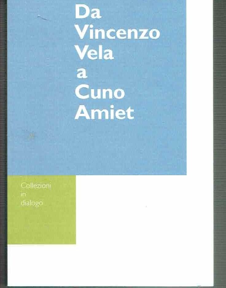 DA VINCENZO VELA A CUNO AMIET*COLLEZIONI IN DIALOGO