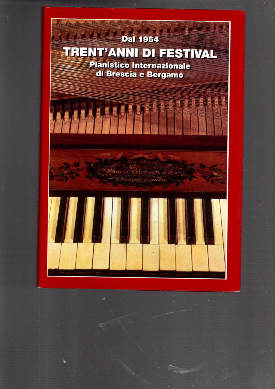 DAL 1964 TRENT'ANNI DI FESTIVAL PIANISTICO INTERNAZIONALE DI BRESCIA E …