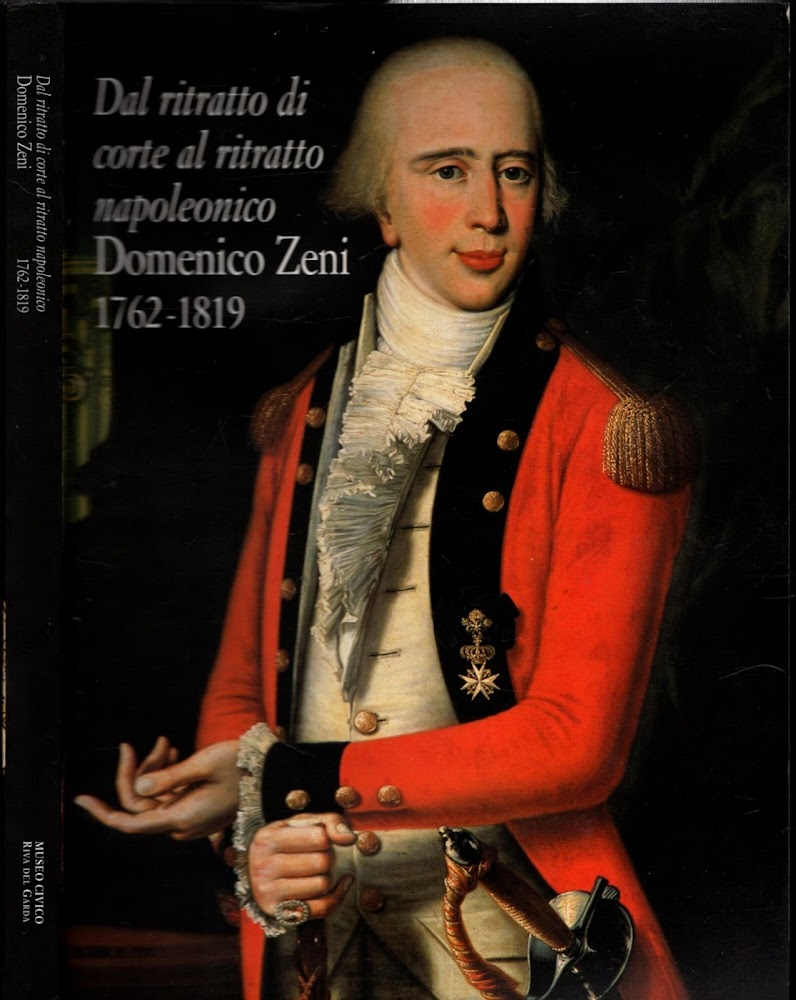 Dal ritratto di corte al ritratto napoleonico: Domenico Zeni, 1762-1819. …