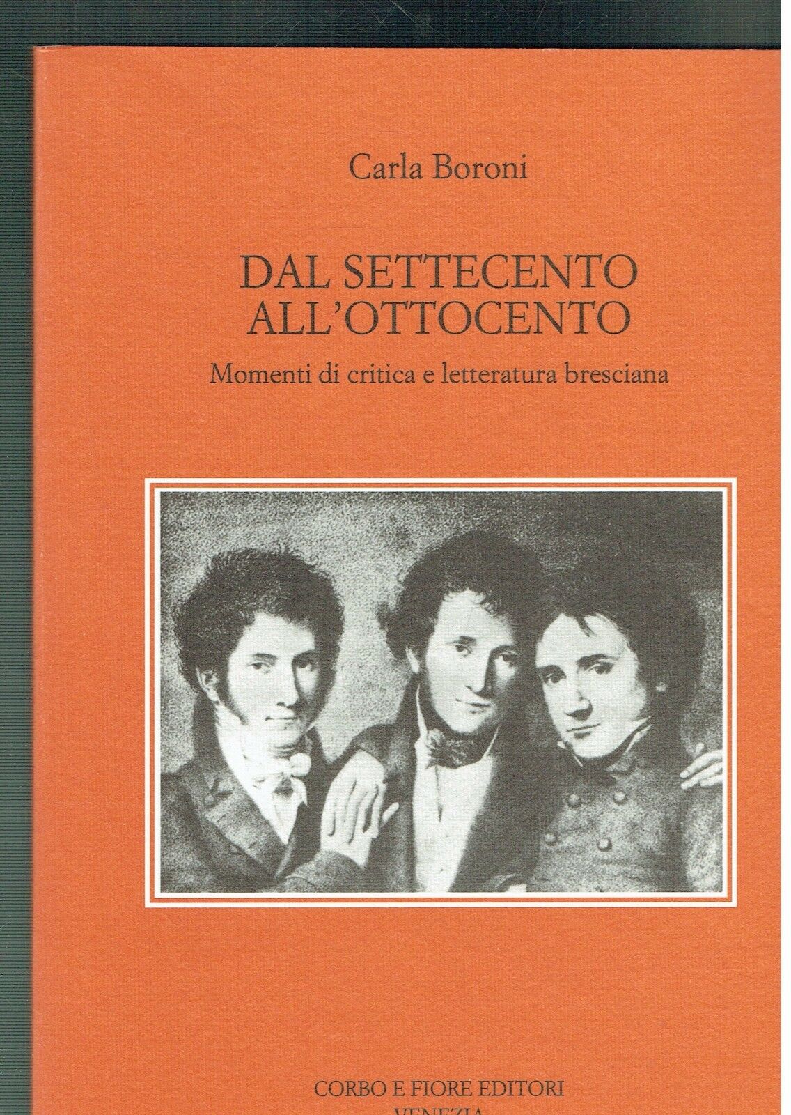 Dal Settecento all'Ottocento : momenti di critica e letteratura bresciana**