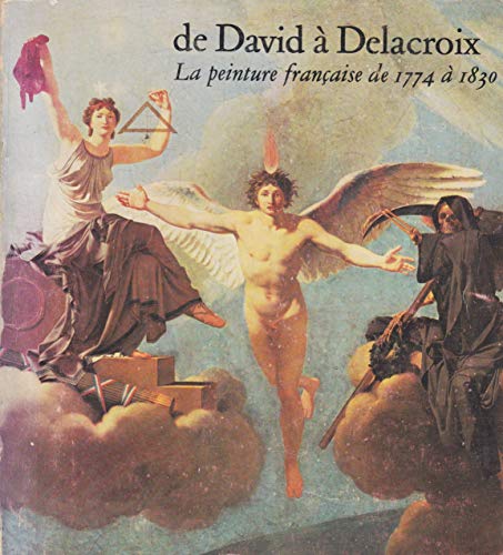 De David a Delacroix: La Peinture Francaise De 1774 a …