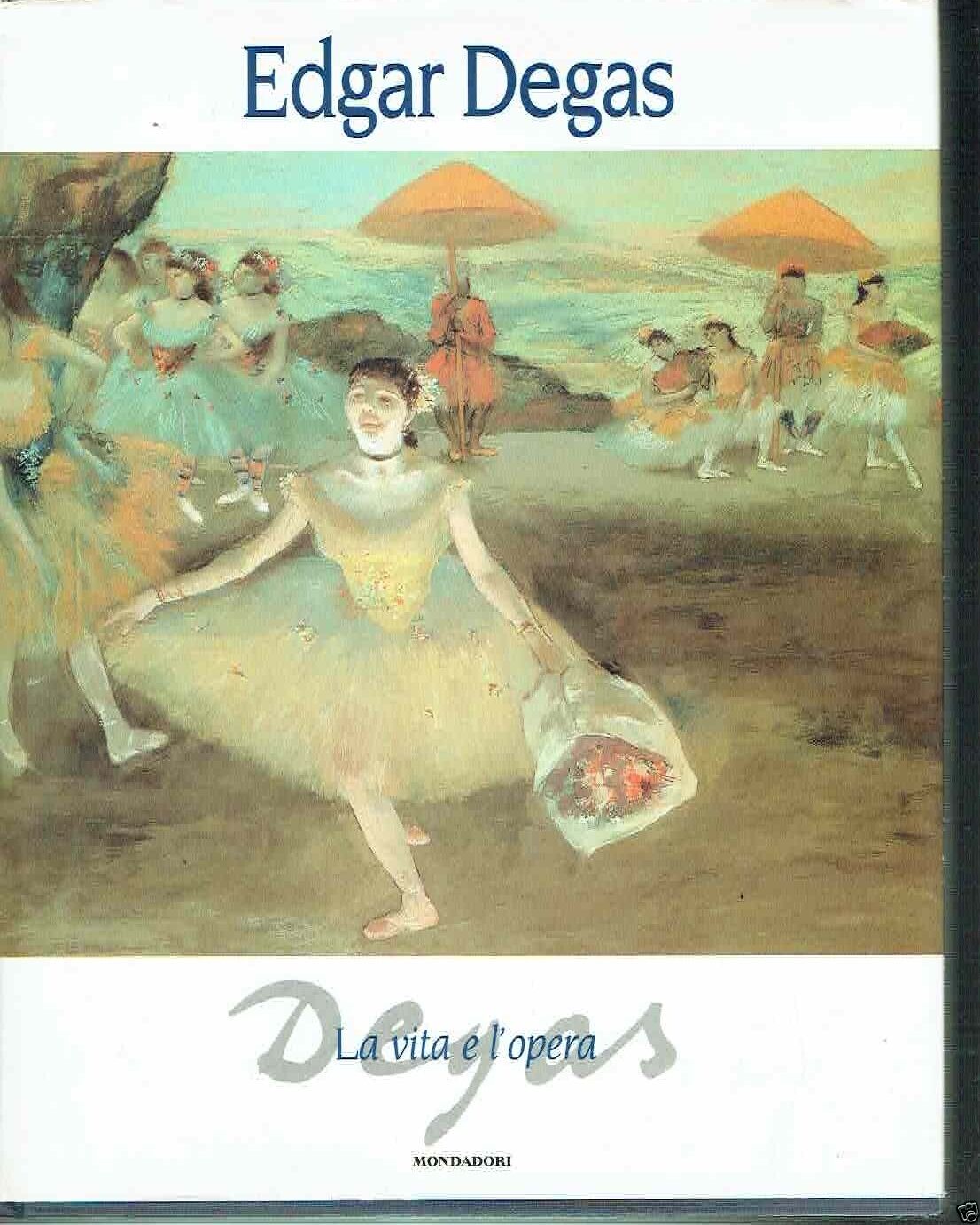 DEGAS LA VITA E L'OPERA
