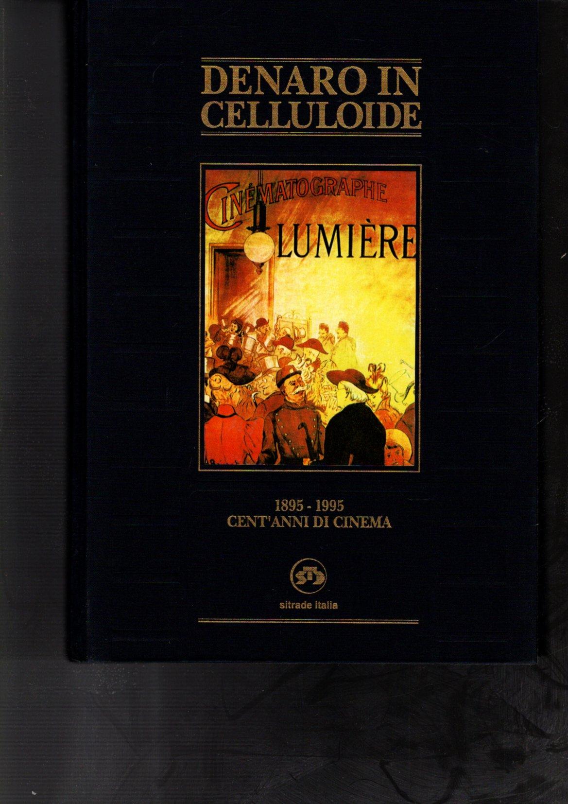 DENARO IN CELLULOIDE 1895-1995 CENT'ANNI DI CINEMA