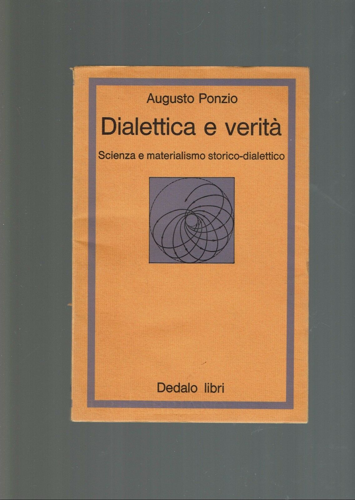 Dialettica e verità. Scienza e materialismo storico dialettico