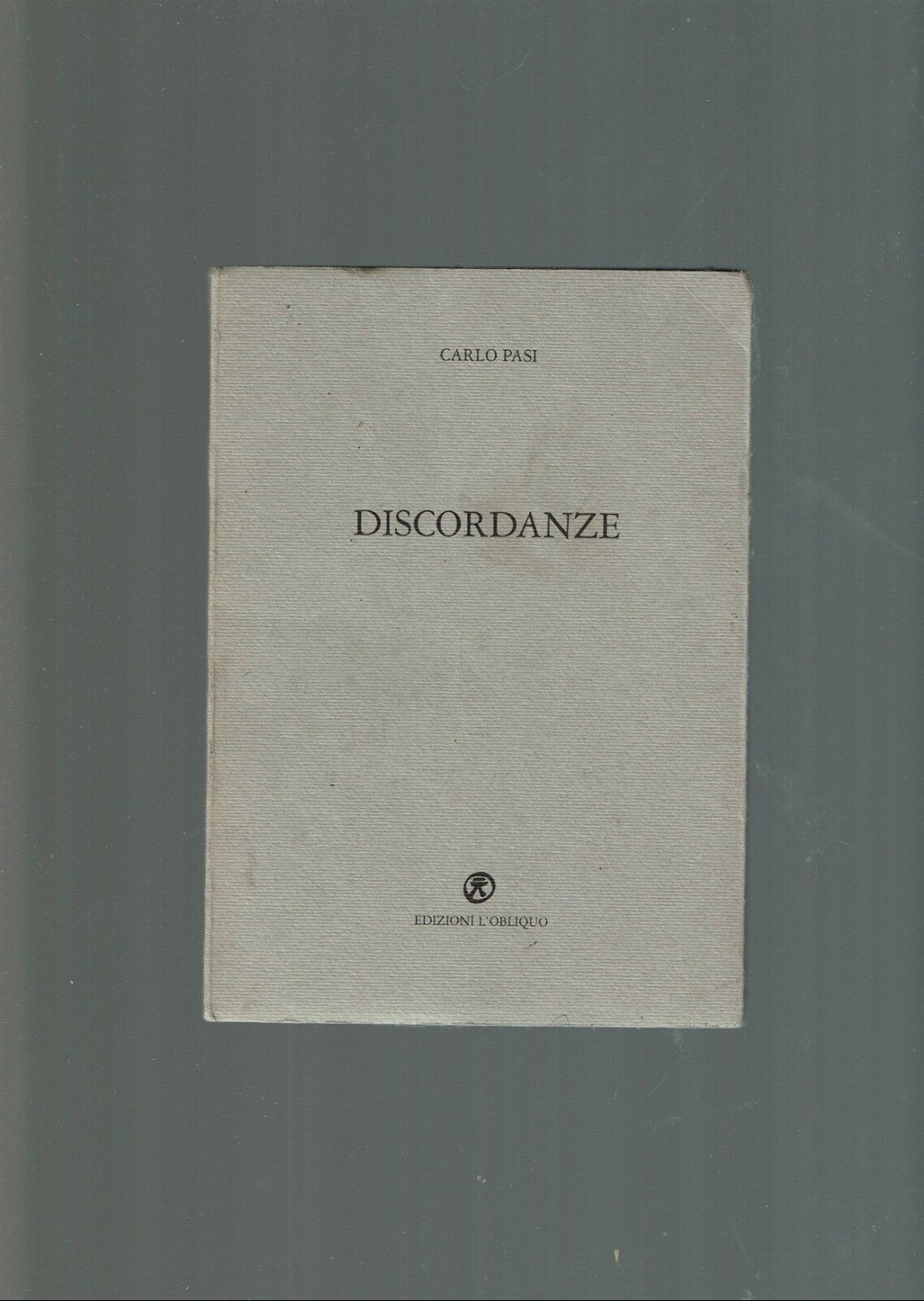 DISCORDANZE ** CARLO PASI 1991 L'OBLIQUO