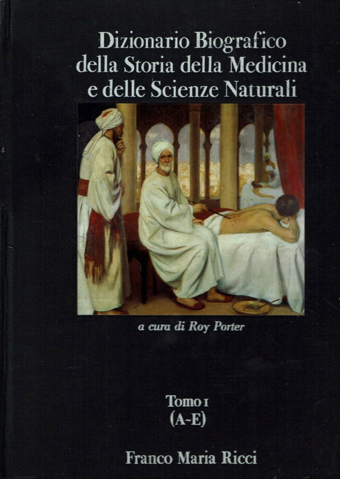 DIZIONARIO BIOGRAFICO DELLA STORIA DELLA MEDICINA E DELLE SCIENZE NATURALI …