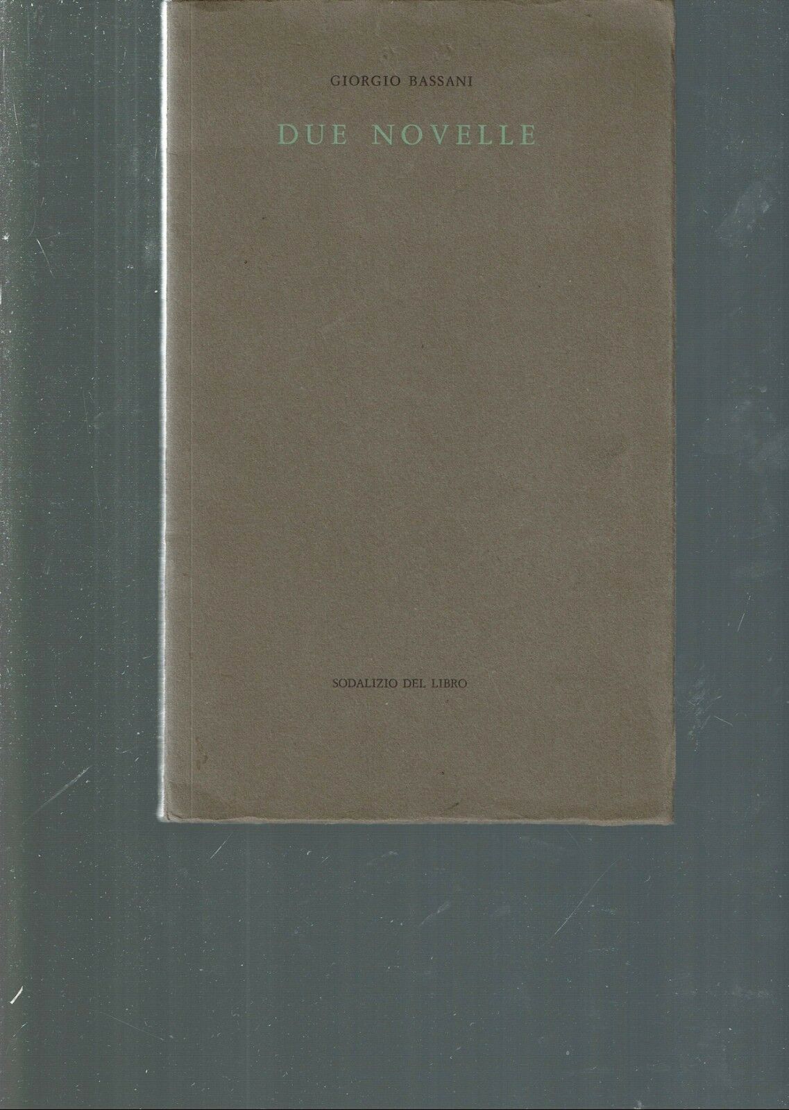 DUE NOVELLE ** GIORGIO BASSANI ** SODALIZIO DEL LIBRO 1965