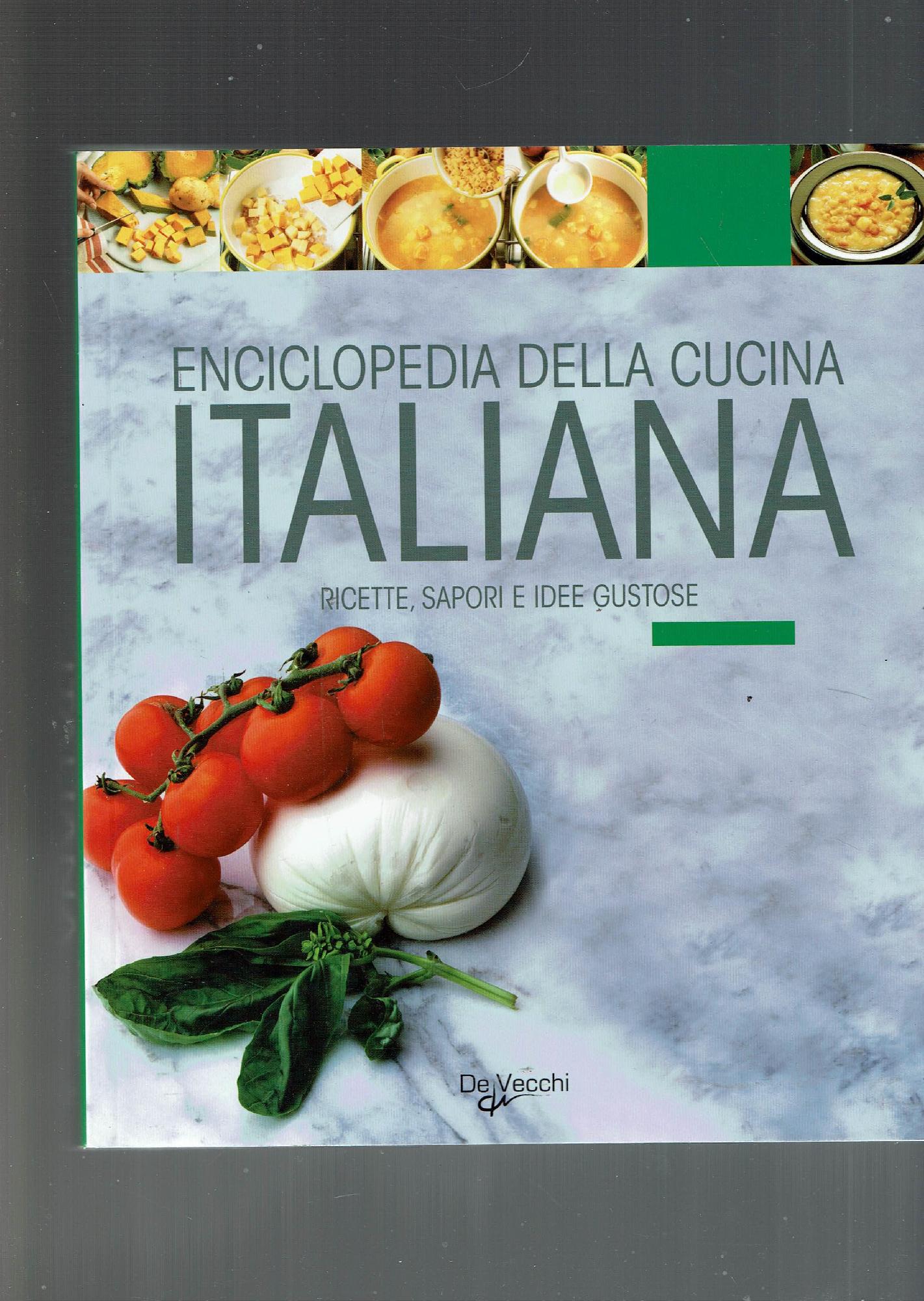 ENCICLOPEDIA DELLA CUCINA ITALIANA - RICETTE, SAPORI E IDEE GUSTOSE