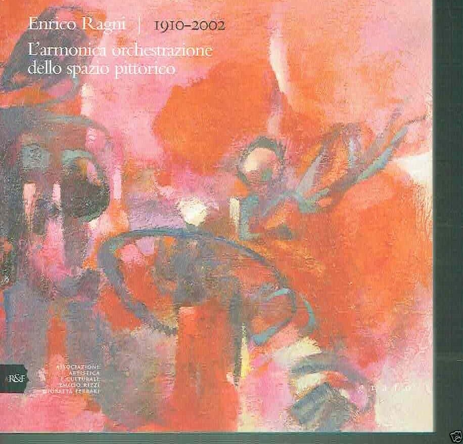 ENRICO RAGNI 1910-2002 L'ARMONICA ORCHESTRAZIONE DELLO SPAZIO PI