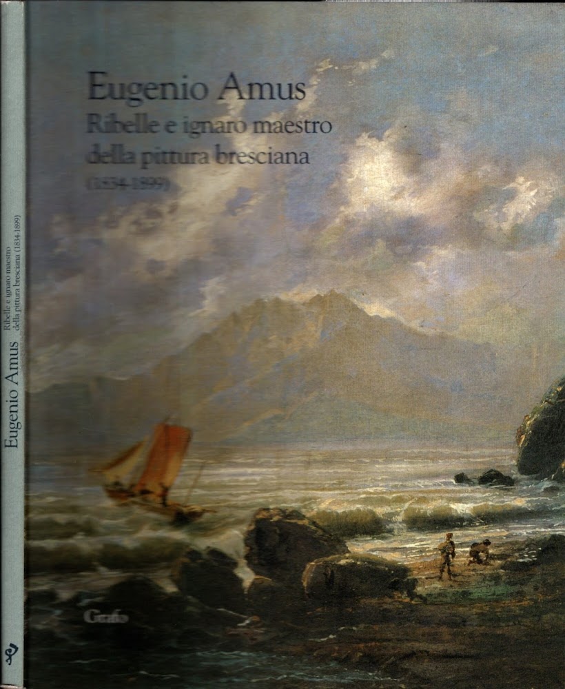 Eugenio Amus: ribelle e ignaro maestro della pittura bresciana (1834-1899)**
