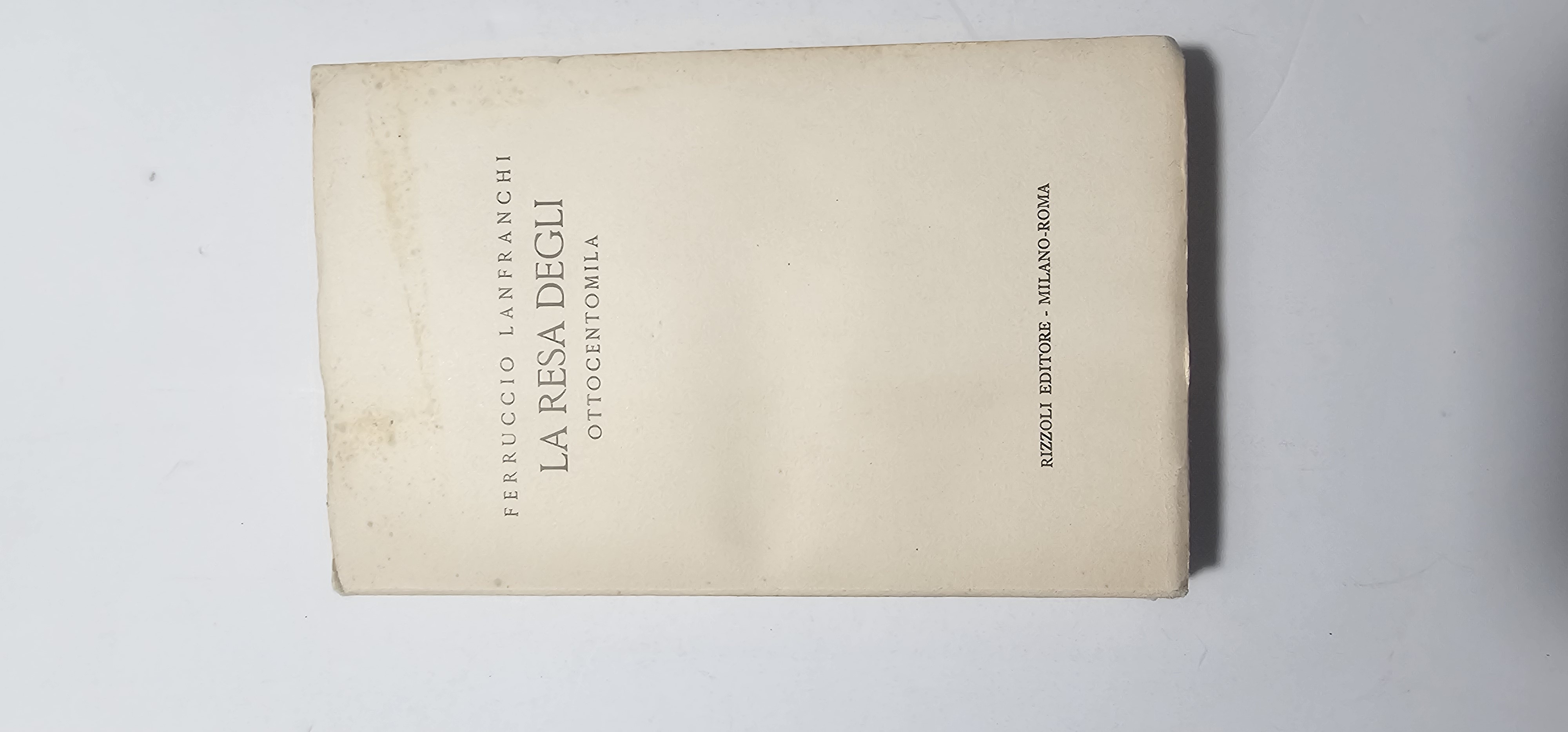 Ferruccio Lanfranchi La Resa Degli Ottocentomila Rizzoli Guerra