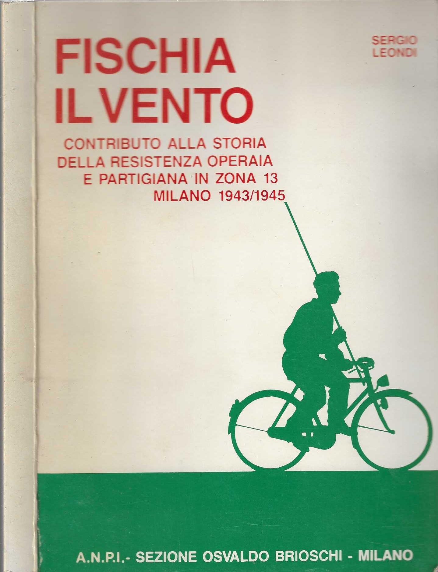Fischia il vento. Contributo alla storia della resistenza operaia e …