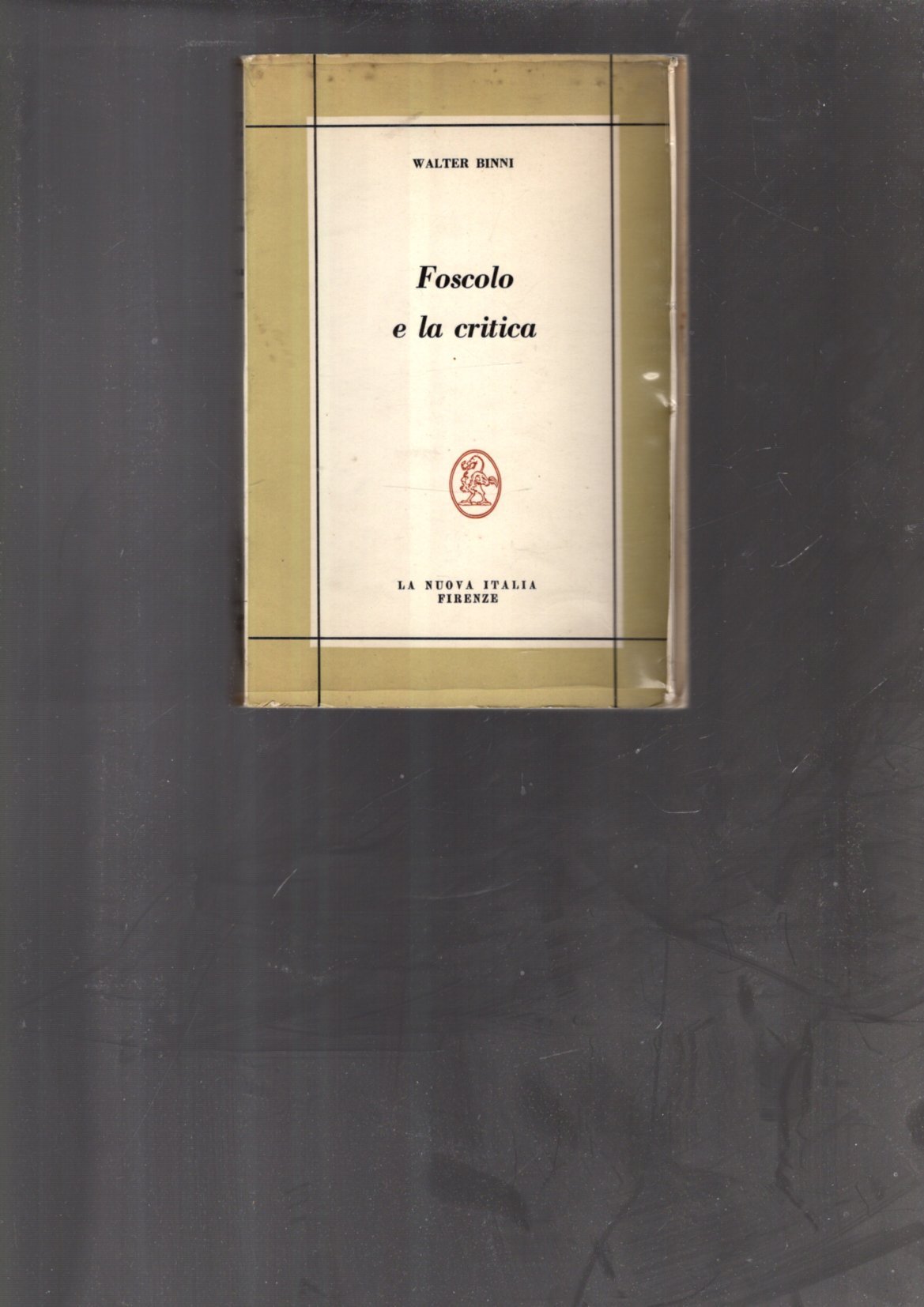 FOSCOLO E LA CRITICA Storia e antologia della critica