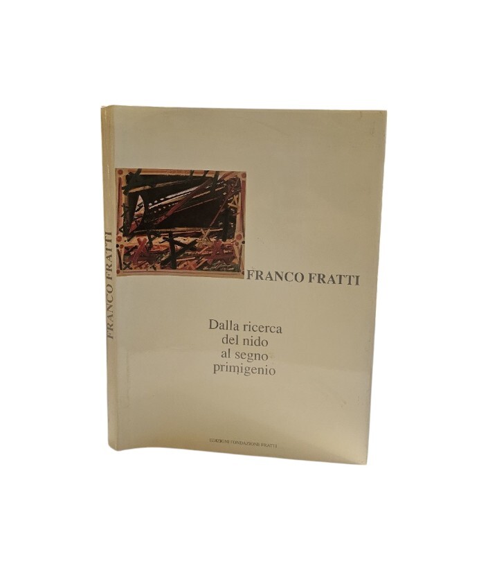 Franco Fratti Dalla ricerca del nido al segno primigenio