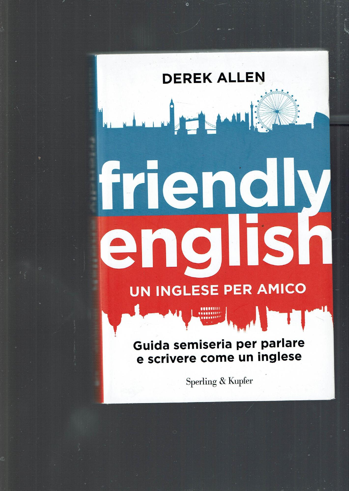 Friendly english : un inglese per amico