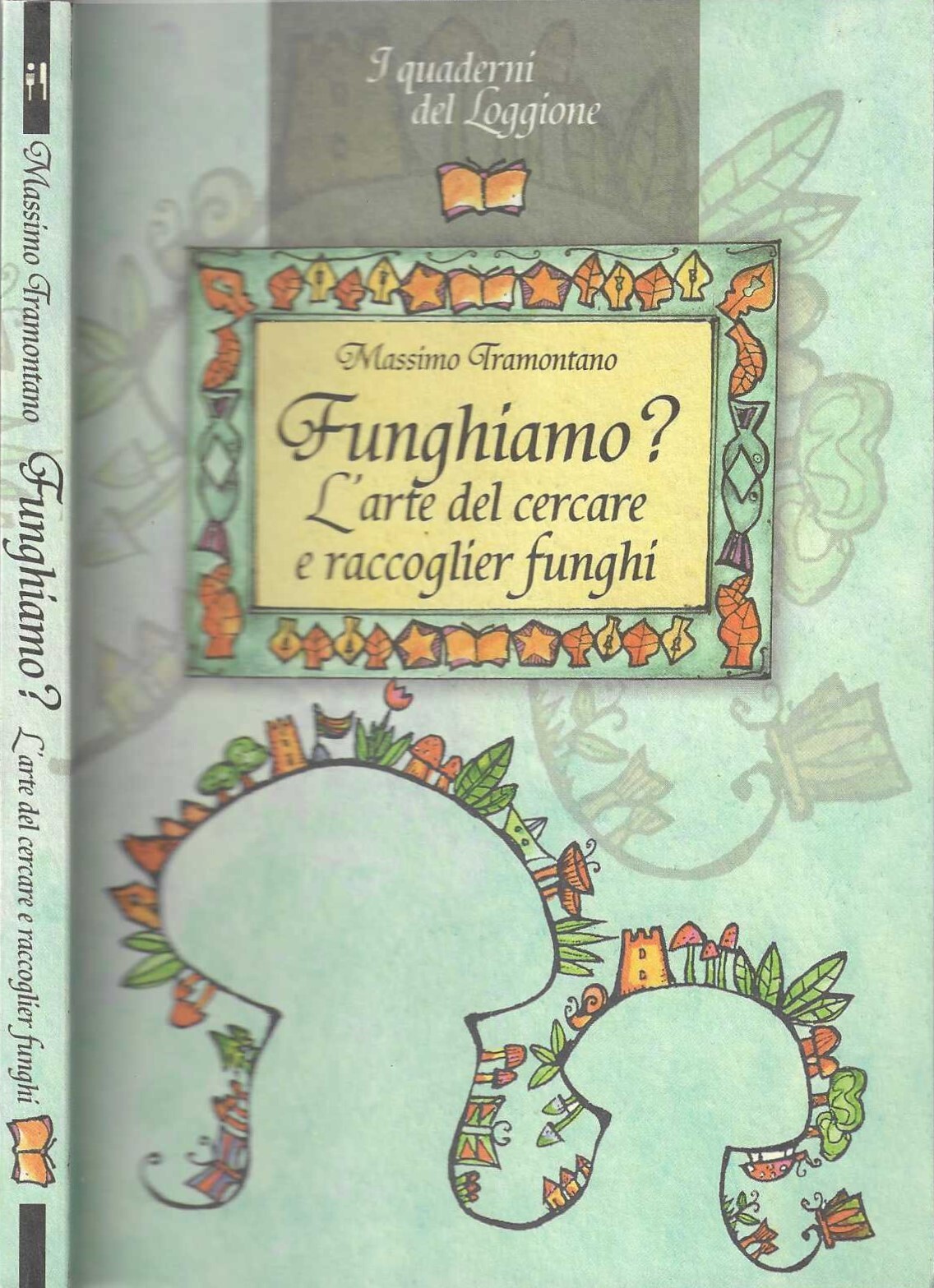 Funghiamo? L'arte del cercare e raccoglier funghi