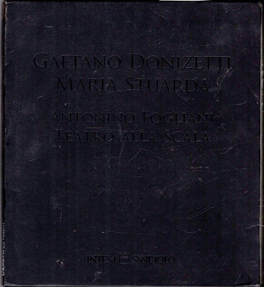 Gaetano Donizetti. Maria Stuarda. Antonino Fogliani. Teatro alla Scala. Con …