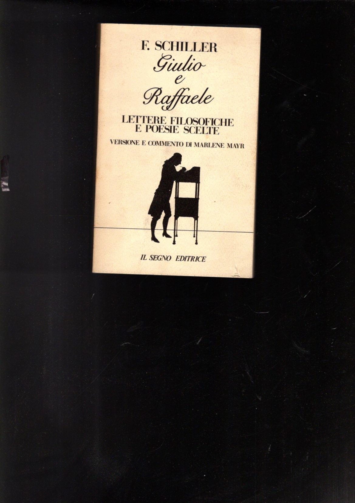 GIULIO E RAFFAELE LETTERE FILOSOFICHE E POESIE SCELTE (SCHILLER)