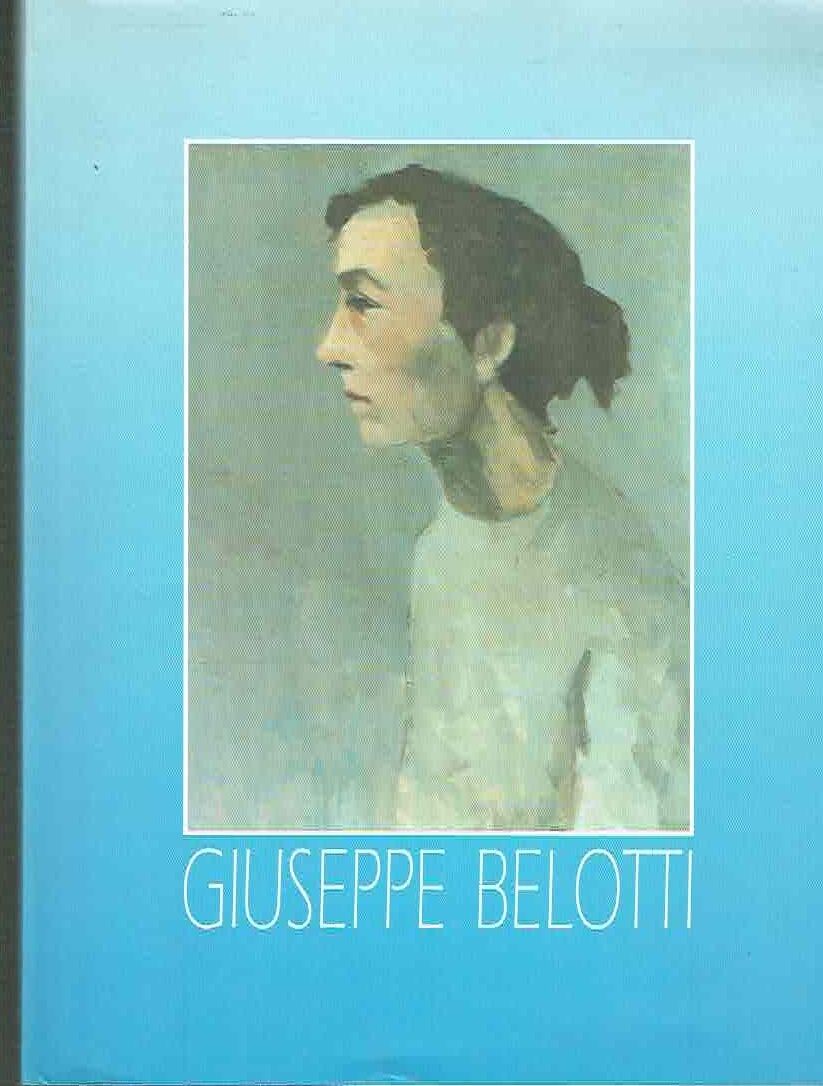 Giuseppe Belotti Mostra Antologica 1955-1995 Riempire I Vuoti