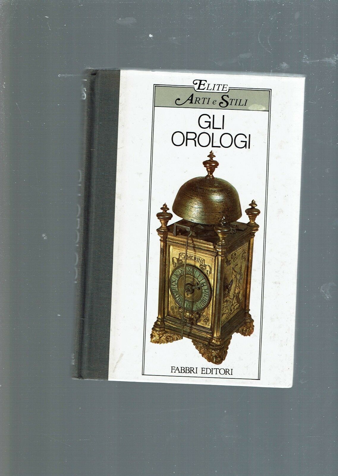 GLI OROLOGI ** ELITE ARTI E STILI ** FABBRI